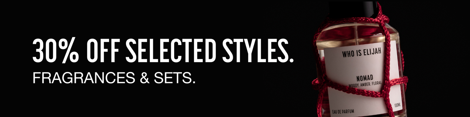 30% OFF SELECTED STYLES | FRAGRANCES & SETS